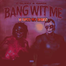 Bang Wit Me (fast) C Glizzy, Rappa & Dj Frisco954