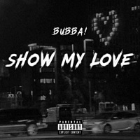 Show My Love - Single - bubba!