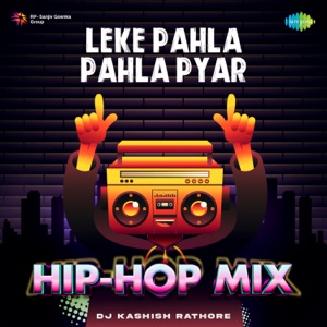 Leke Pahla Pahla Pyar (Hip-Hop Mix)