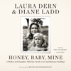 Honey, Baby, Mine - Laura Dern & Diane Ladd