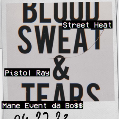 Blood, Sweat, Tearz (feat. StreetHeatBaby & Pistol Ray) - Single