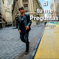 Si tu me Preguntas (feat. Jonkiflownigga) - Single - Dimelo chito