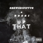 Up That (feat. Roski) - Single