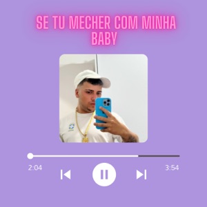 Se Tu Mecher Com Minha Baby