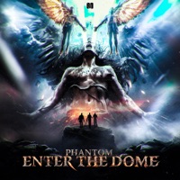 Enter the Dome - Single - Phantom