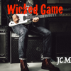 Wicked Game - JCM