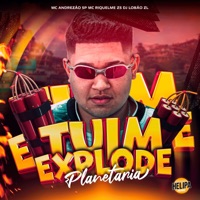 Tuim Explode Planetaria - Single - MC ANDREZÃO SP, MC RIQUELME ZS & DJ Lobão ZL