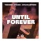 Until Forever - Tiscore, KYANU & Ayda Rastgoo lyrics