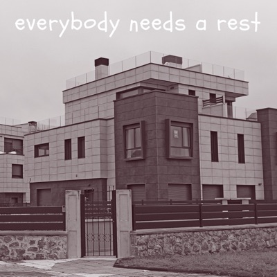 Everybody Needs a Rest