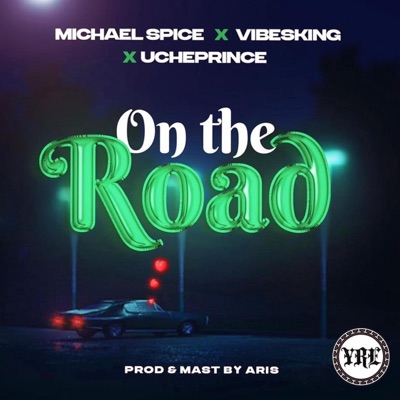 On the Road (feat. Vibesking & Ucheprince) - Single
