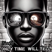 Only Time Will Tell - Earl B.