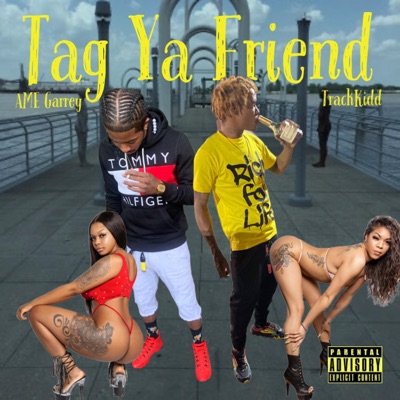 Tag Ya Friend (feat. TrackKidd) - Single