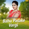 Bahu Patake Vargi