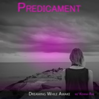 Predicament (feat. Kenna-Rae) - Single - Dreaming While Awake
