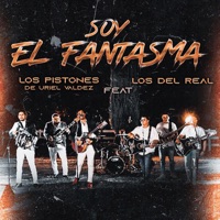 Soy El Fantasma (feat. Los Del Real) - Single - Los Pistones De Uriel Valdez