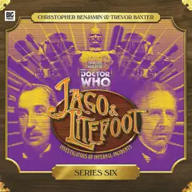 Jago & Litefoot - Series Six: Investigators of Infernal Accidents