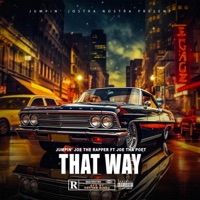 That Way (feat. Joe ThaPoet) - Single - Jumpin' Joe The Rapper
