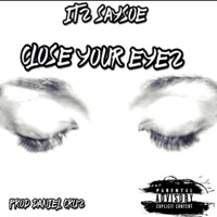 Close Your Eyez - Single - Itz Saysoe
