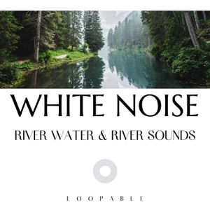 River Water & River Sounds with White Noise, Loopable