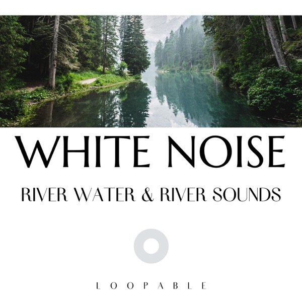 River Water & River Sounds with White Noise, Loopable