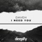 I Need You - DaveH lyrics