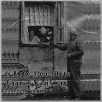 I LOVE YOU MORE THAN I CAN SAY (Remix) - Single - Beatzlen