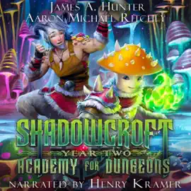 Shadowcroft Academy for Dungeons: Year Two (Unabridged)