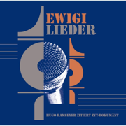 Ewigi Lieder (Hugo Ramseyer zitiert Zyt-Dokumänt) - Verschiedene Interpret:innen