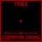 Champion Sound (Scratch By DJ Matto) - FREEZ lyrics