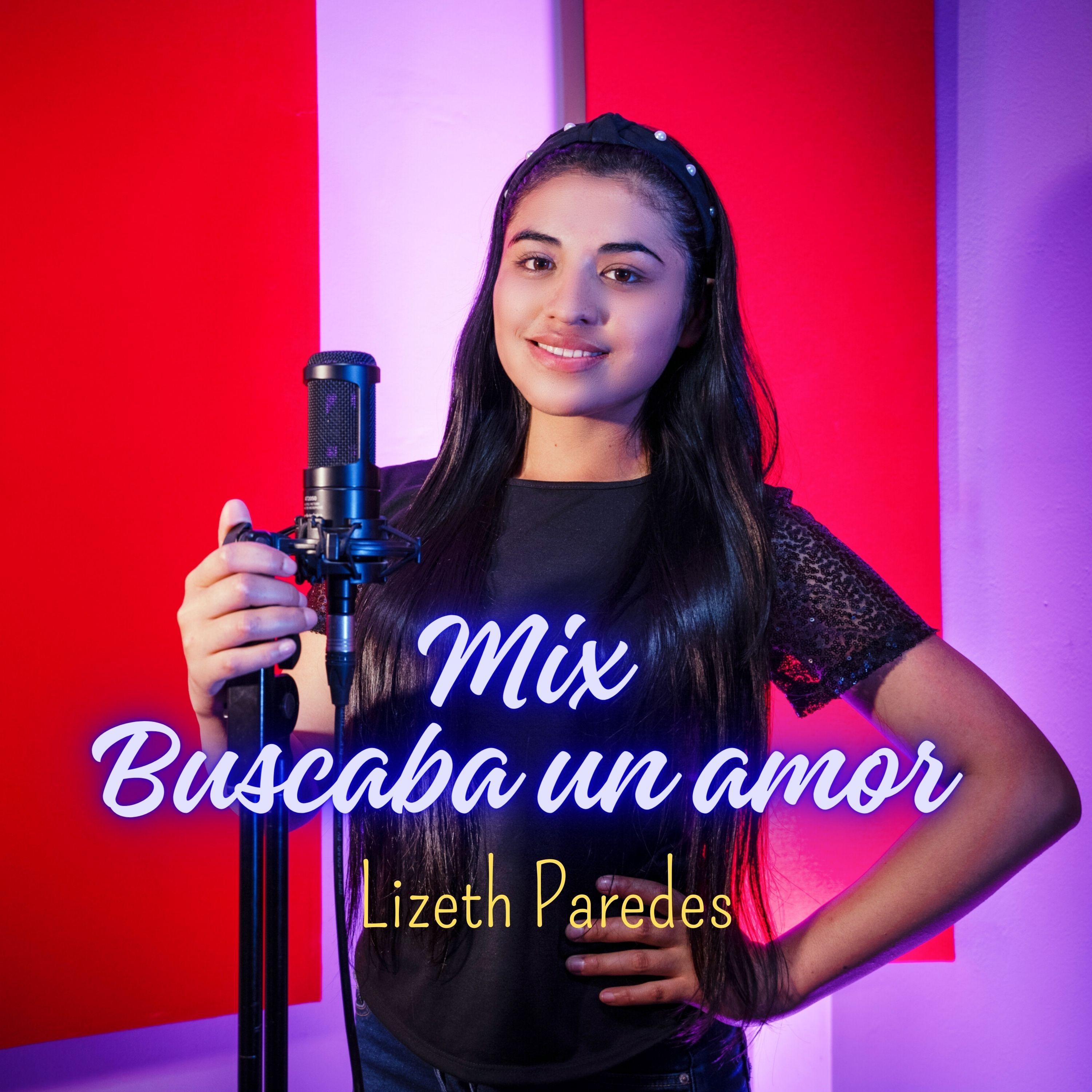 Lizeth Paredes - Lizeth Paredes / Mix Buscaba un Amor / Video Oficial