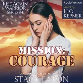 Mission: Courage: Rise Again Warrior Series, Book 4 (Unabridged)