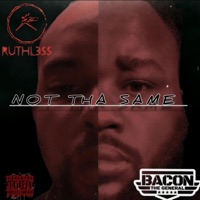 Not the Same (feat. Bacon the General) - Single - Ruthl3ss