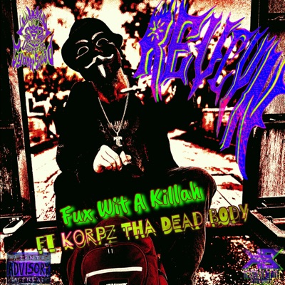 Fux Wit A Killah (feat. Korpz Tha Dead Body) - Single