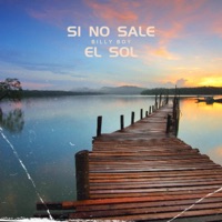 Si No Sale El Sol - Single - Billy Boy & Willi.Ch