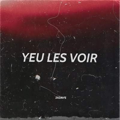 3xdavs - Yeu les voir