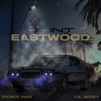 Clint Eastwood (feat. Lil Noizy) - Single