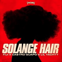Solange Hair (feat. Lil Yachty) - Single - CMDWN, FIJI & Ca$tro Guapo