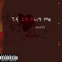 If It Ain't Me - Single - Kach