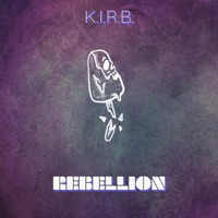 Rebellion - Single - K.I.R.B.