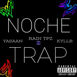Noche de Trap (feat. Yasaan & KYLLB) RAIN TPZ
