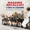 L'ora di lezione: Per un'erotica dell'insegnamento - Massimo Recalcati