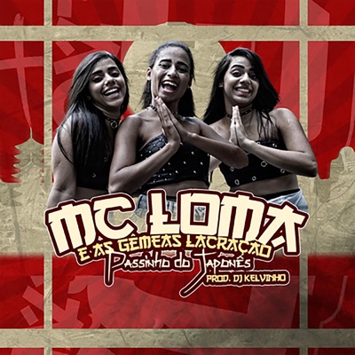 Song - Passinho do Japonês - MC Loma e As Gêmeas Lacração