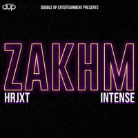 Zakhm - Single - HRJXT & Intense