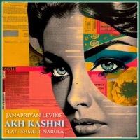 Akh Kashni (feat. Ishmeet Narula) - Single - Janapriyan Levine
