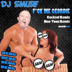 F*ck Me Geordie (Remixes) - Single