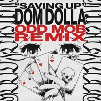 Dom Dolla - Saving Up (Odd Mob Remix)