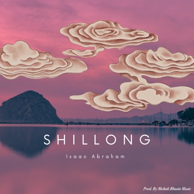 Shillong (feat. Mohak bhasin) - Single