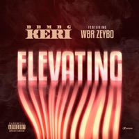 Elevating (feat. Zeybo) - Single - Bbmbg Keri