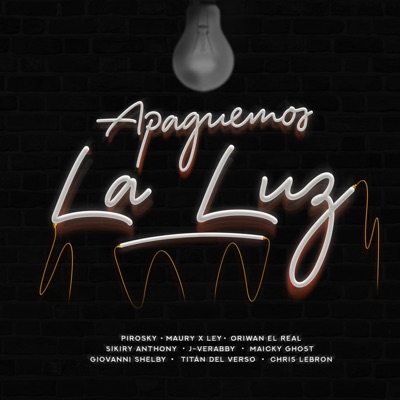 Apaguemos la luz (feat. Pirosky, Maury x Ley, Sikiry Anthony, J-verabby, Maicky Ghost, Giovanni Shelby, Titán del Verso & Mereck.inc) - Single