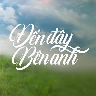 Đến Đây Bên Anh - Single